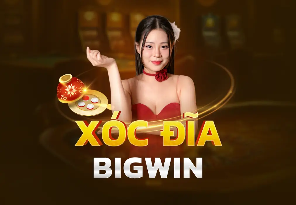 Xóc Đĩa BigWin